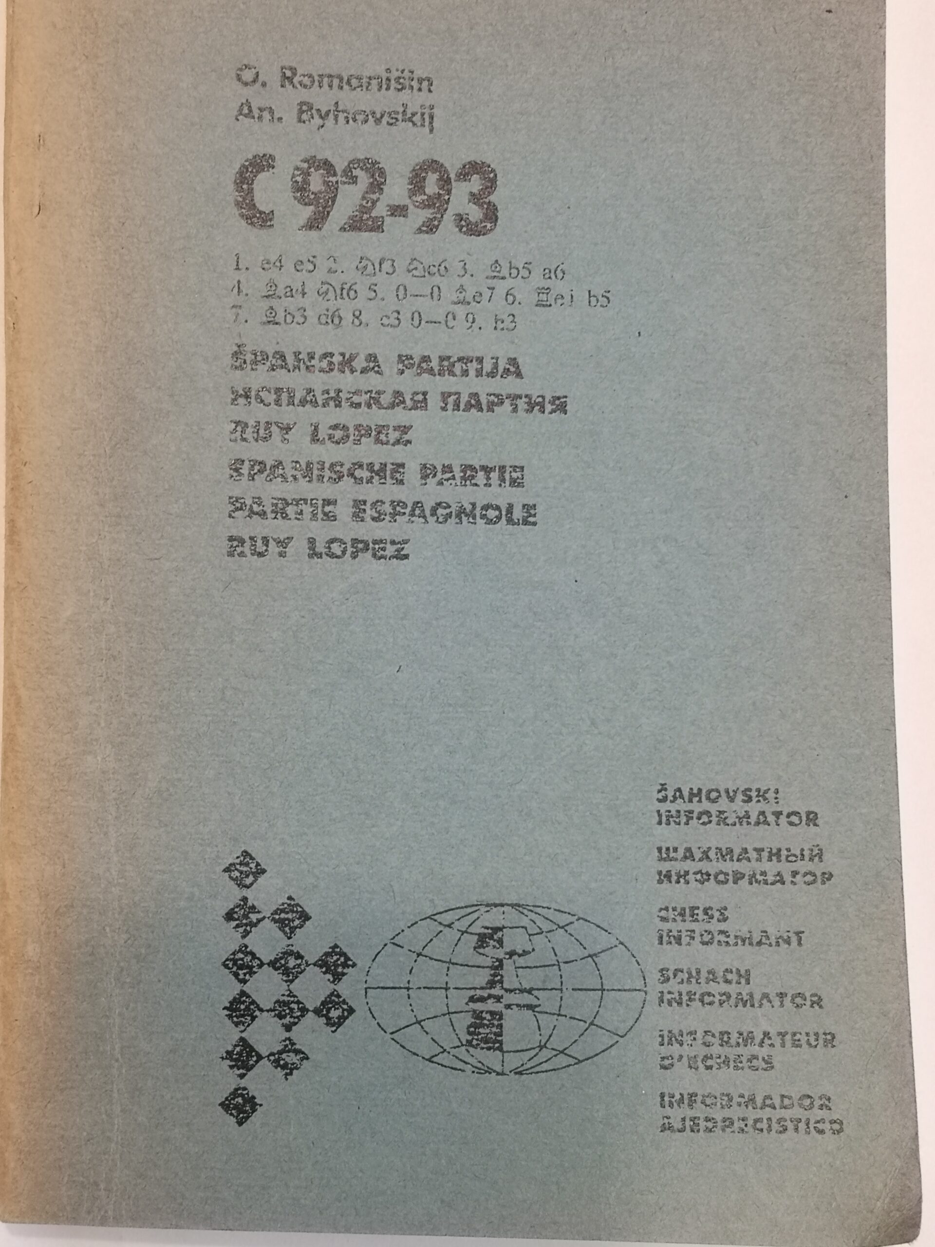 274# Sahovski Informator C92-93 partia hiszpańska 1.e4 e5 2.Sf3 Sc6 3.Gb5 a6 (O.Rmanishin, A.Byhovskij)